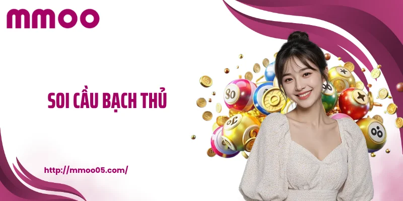 Soi cầu bạch thủ