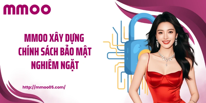 MMOO xây dựng chính sách bảo mật nghiêm ngặt