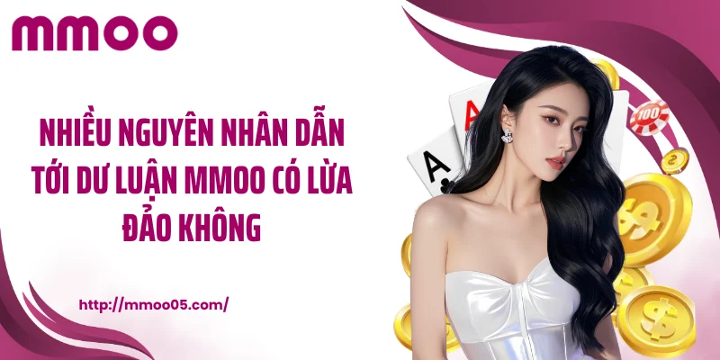 Nhiều nguyên nhân dẫn tới dư luận MMOO có lừa đảo không