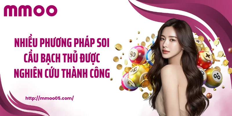 Nhiều phương pháp soi cầu bạch thủ được nghiên cứu thành công