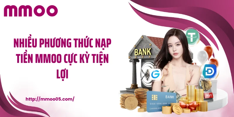 Nhiều phương thức nạp tiền MMOO cực kỳ tiện lợi