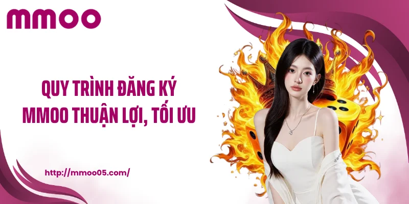 Quy trình đăng ký MMOO thuận lợi, tối ưu
